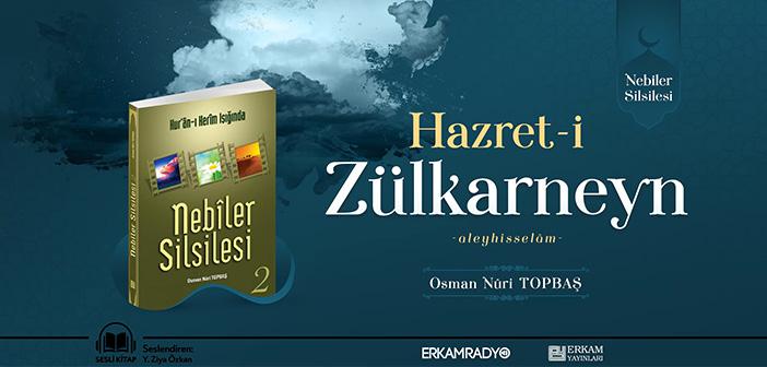 Hz. Zülkarneyn'in (a.s.) Hayatı Dinle