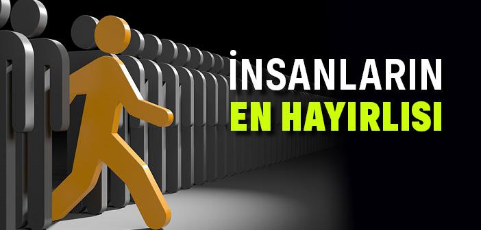 İnsanların En Hayırlısı Kimdir?