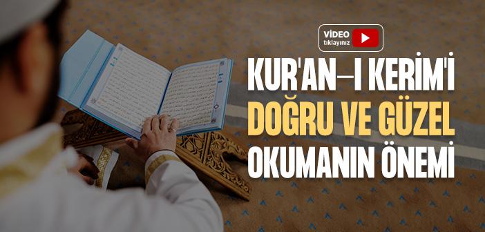 Kur’an-ı Kerim’i Doğru ve Güzel Okumak Neden Önemlidir?