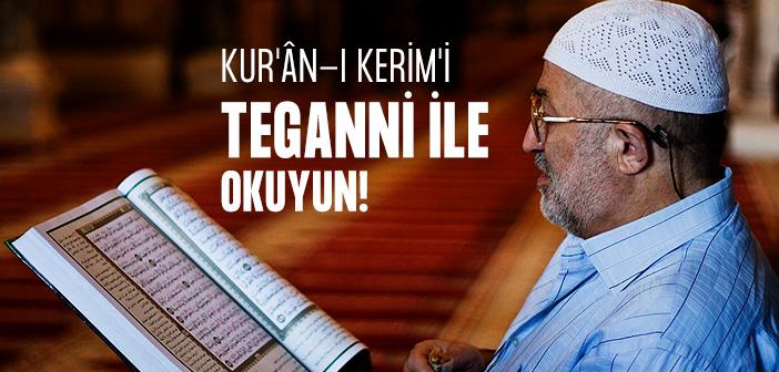 Kur’an’ı Teganni ile Okumak Ne Demek?