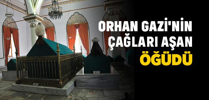 Orhan Gazi'nin Çağları Aşan Öğüdü