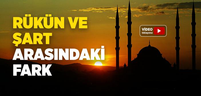Rükün ve Şart Arasındaki Fark