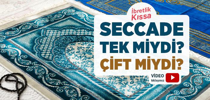 Seccade Tek miydi? Çift miydi?