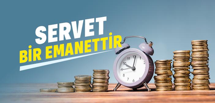 Servet Bir Emanettir