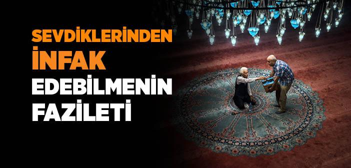 Sevdiklerinden İnfak Edebilmenin Fazileti