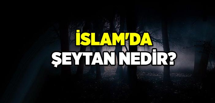 Şeytan Nedir?