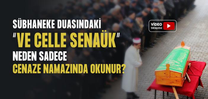 Sübhaneke Duasındaki “Ve Celle Senaük” Neden Sadece Cenaze Namazında Okunur?