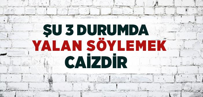 Yalan Söylemenin Caiz Olduğu Durumlar İle İlgili Hadis