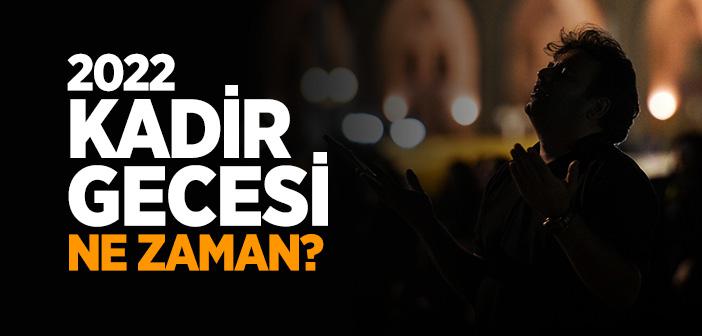 2022 Kadir Gecesi Ne Zaman?