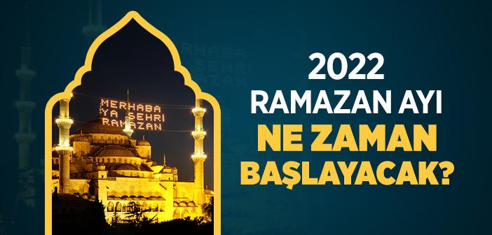 2022 Ramazan Ayı Ne Zaman Başlıyor?