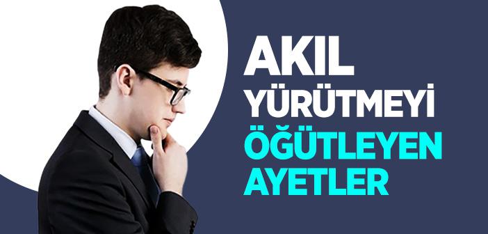 Akıl Yürütmeyi Öğütleyen Ayetler