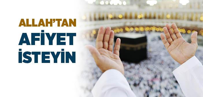 Allah’tan Afiyet İsteyin