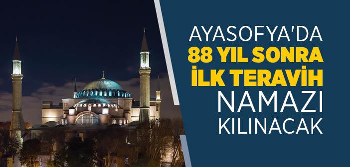 Ayasofya-i Kebir Camiî'nde 88 Yıl Sonra İlk Teravih Namazı Kılınacak
