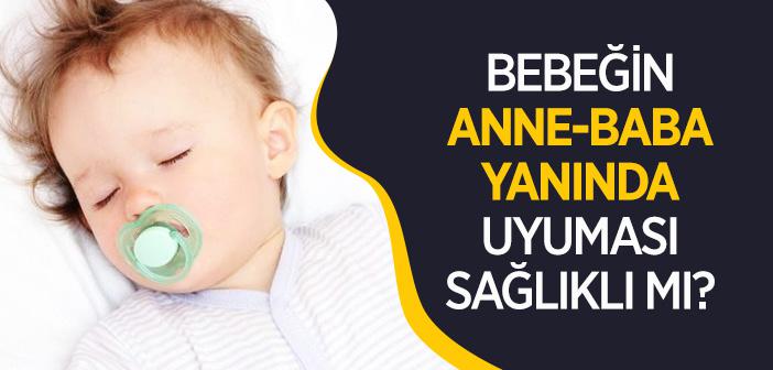 Bebeğin Anne-Baba Yanında Uyuması Doğru mu?