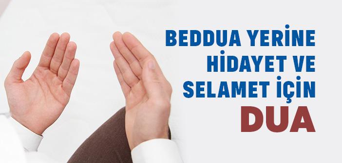 Beddua Yerine Hidayet ve Selamet İçin Dua