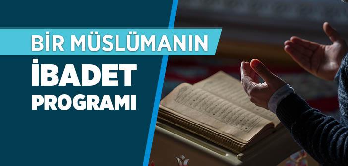Bir Müslümanın İbadet Programı