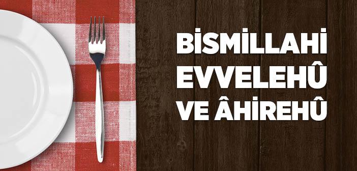 “Bismillahi Evvelehû ve Âhirehû” Ne Demek?