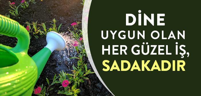 Dine Uygun Olan Her Güzel İş Sadakadır