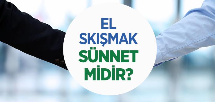 El Sıkışmak Sünnet midir?