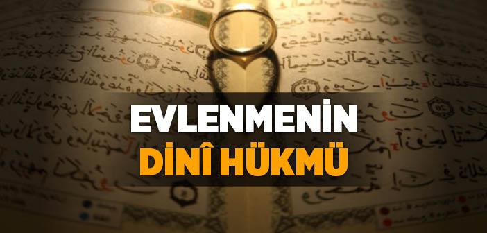 Evlenmenin Dinî Hükmü Nedir?