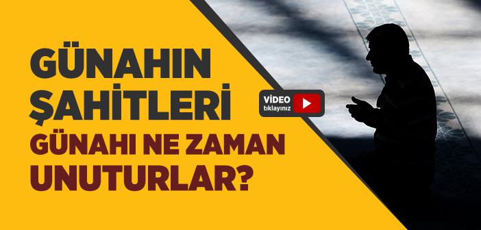 Günahın Şahitleri Günahı Ne Zaman Unuturlar?
