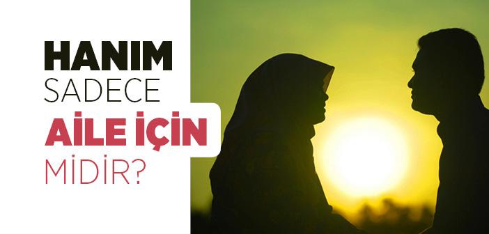 Hanım Sadece Aile İçin midir?