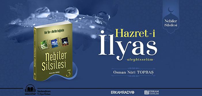 Hz. İlyas’ın (a.s.) Hayatı Dinle