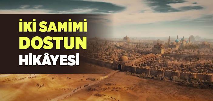 İki Samimi Dostun Hikâyesi