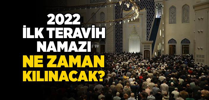 İlk Teravih Namazı Ne Zaman Kılınacak 2022?