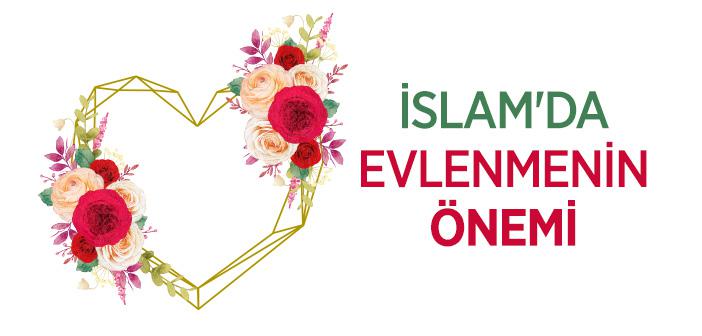 İslam’da Evlenmenin Önemi Nedir?