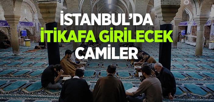 İstanbul’da İtikafa Girilecek Camiler