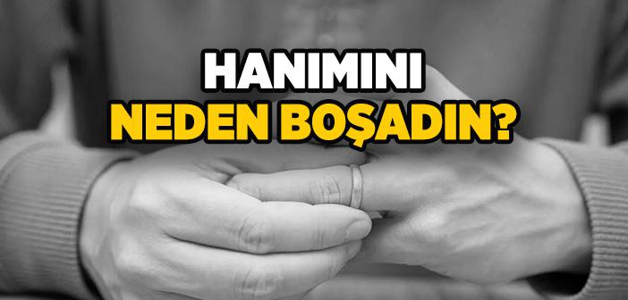 Karını Neden Boşadın?