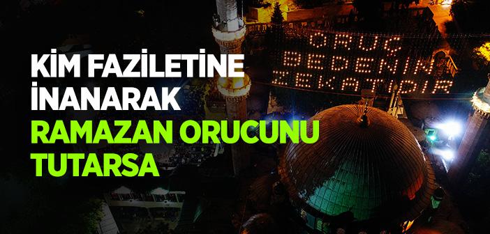 “Kim, Faziletine İnanarak ve Karşılığını Allah'tan Bekleyerek Ramazan Orucunu Tutarsa, Geçmiş Günahları Bağışlanır” Hadisi