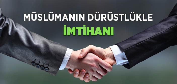 Müslümanın Dürüstlük ile İmtihanı