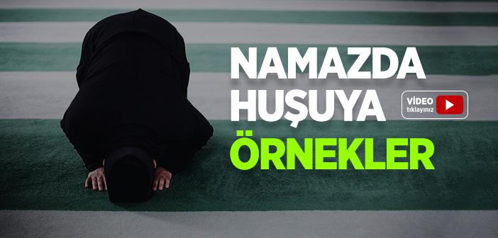 Namazda Huşuya Örnekler