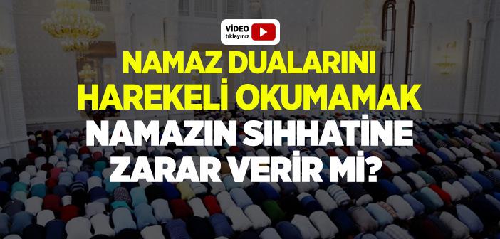 Namazda Okunan Duaların Son Harekesini Okumamak Namazın Sıhhatine Zarar Verir mi?