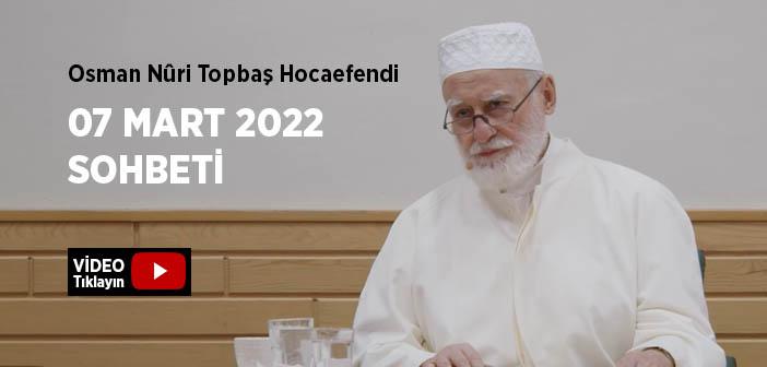 Osman Nûri Topbaş Hocaefendi 07 Mart 2022 Sohbeti