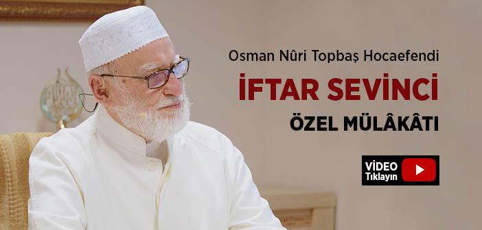 Osman Nuri Topbaş Hocaefendi'nin 2022 İftar Sevinci Programı Özel Mülakatı