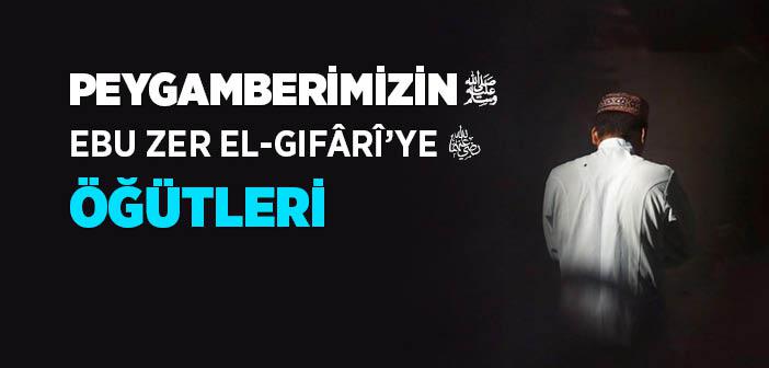 Peygamberimizin Ebu Zer el-Gıfârî’ye Öğütleri