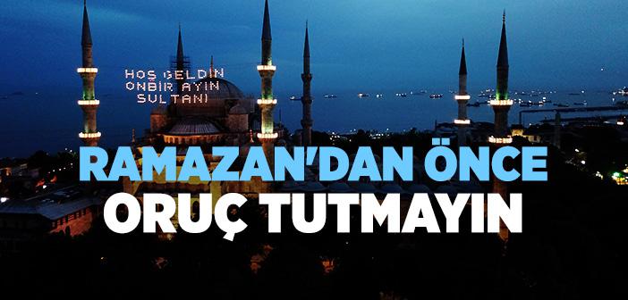 "Ramazan'dan (Bir-İki Gün) Önce Oruç Tutmayınız" Hadisi