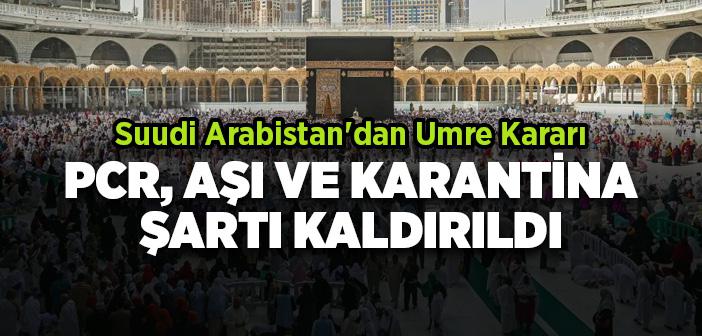 Suudi Arabistan'dan Sevindirici Umre Kararı:  Pcr, Aşı ve Karantina Şartı Kaldırıldı