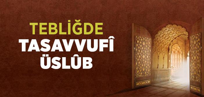 Tebliğde Tasavvufi Uslüp Nasıldır?