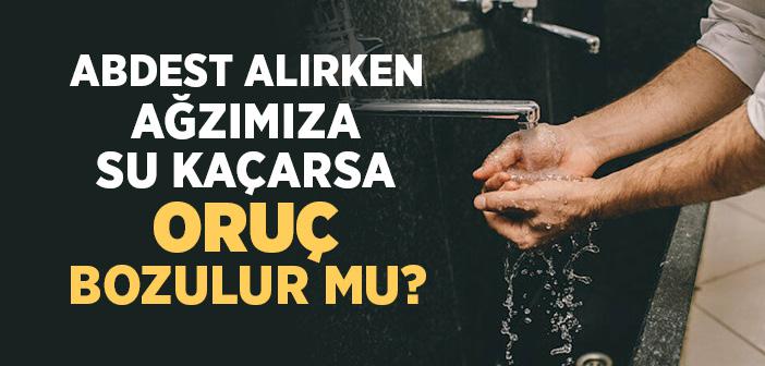 Abdest Alırken Ağzımıza Su Kaçarsa Oruç Bozulur mu?