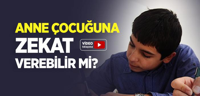 Anne Çocuğuna Zekat Verebilir mi?