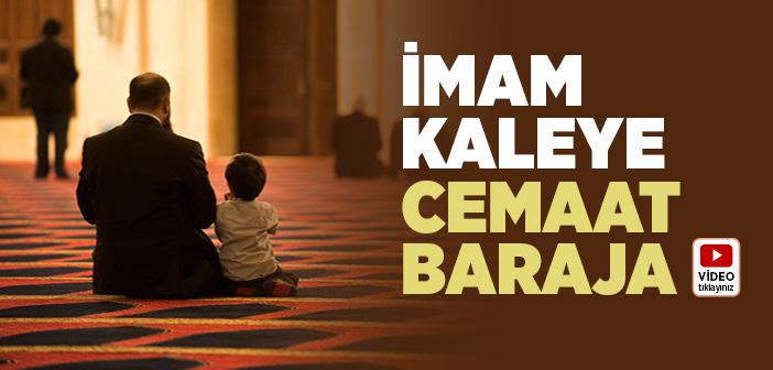 İmam Kaleye Cemaat Baraja