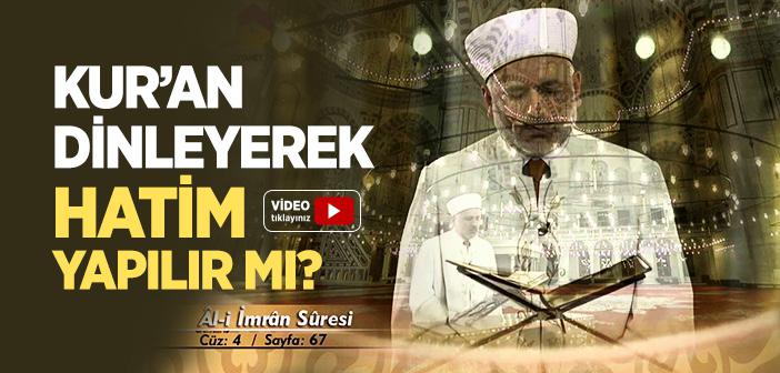 Kur’an Dinleyerek Hatim Yapılır mı?