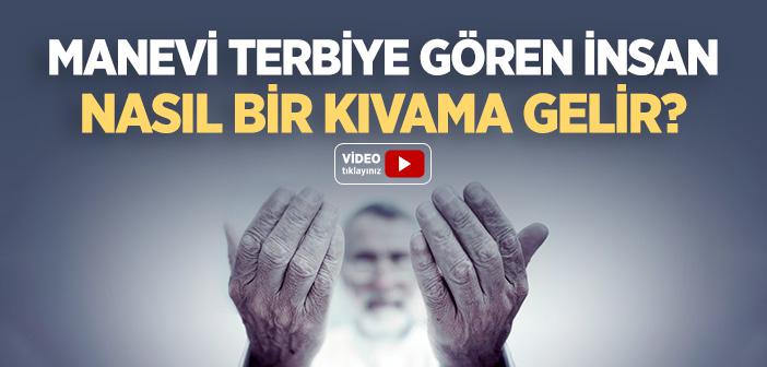 Manevi Terbiye Gören İnsan Nasıl Bir Kıvama Gelir?