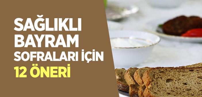 Sağlıklı Bayram Sofraları İçin 12 Öneri