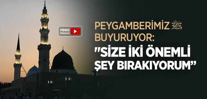 “Size İki Önemli Şey Bırakıyorum” Hadisi