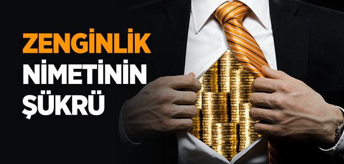 Zenginin Şükrü Nasıl Olur?